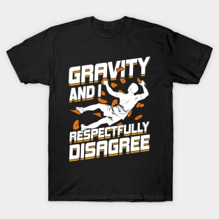 Gravity And I Respectfully Disagree Boulderer Gift T-Shirt